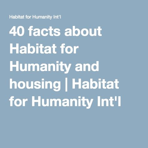 40 facts about Habitat for Humanity and housing | Habitat for Humanity Int'l Americorps Nccc, Habitat For Humanity Houses, Arch Of Titus, Habitat For Humanity Restore, Skin Care Guide, Peace Corps, Volunteer Work, Habitat For Humanity, Missions Trip