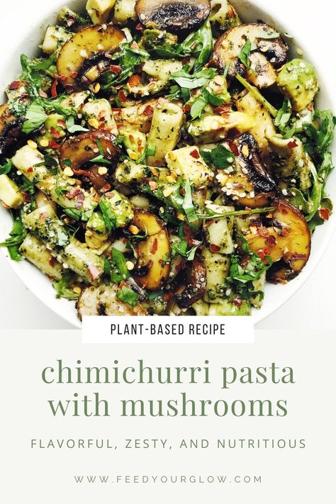 Recipes Using Chimichurri Sauce, Vegan Chimichurri Dish, Chimichurri Chicken Pasta, Chimichurri Pasta Salad, Summer Mushroom Recipes, Chimichurri Mushrooms, Chimichurri Pasta, Dry Mushroom Recipes, Avocado Chimichurri