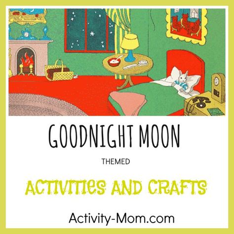 The Activity Mom - Goodnight Moon Activities - The Activity Mom Margaret Wise Brown Activities, Goodnight Moon Activities, February Preschool, January Preschool, Library Storytime, Moon Activities, Goodnight Sleep, Moon Crafts, Margaret Wise Brown