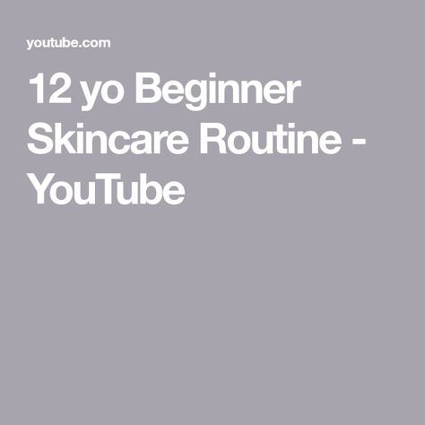 12 yo Beginner Skincare Routine - YouTube Skin Care For 12 Yo, Skin Care Routine For 12 Yo, Skincare For 12 Yo, Beginner Skincare, Skincare Routine, Skin Care Routine, Skin Care, The Creator, Skin