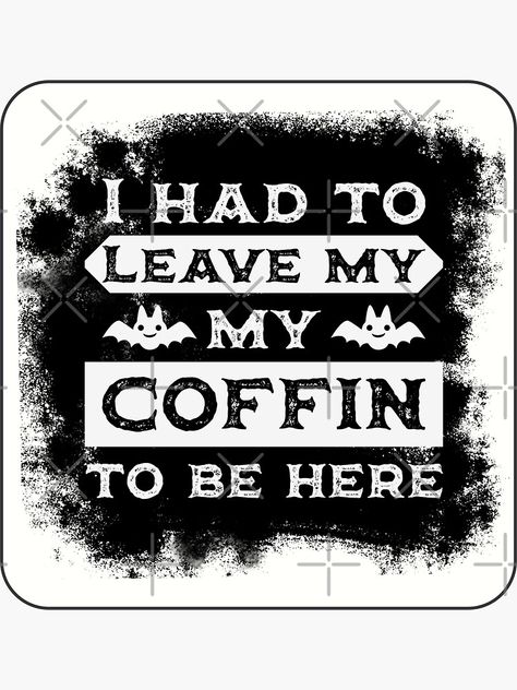 "I had to leave my coffin to be here - Funny Halloween Vampire shirt, Skeleton shirt, Halloween pun" Sticker for Sale by Wild-Trend-Swag | Redbubble Vampire Puns, Vampire Funny, Vampire Shirt, I Had To Leave, Halloween Puns, Family Stickers, Halloween Vampire, Skeleton Shirt, Halloween Vintage