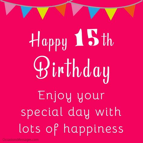 Happy 15th Birthday - Birthday Messages for 15-Year-Olds Happy 15th Birthday Girl, Happy Morning Images, Birthday Wishes Girl, Nice Birthday Messages, Happy 15th Birthday, Birthday Wishes Greetings, Happy Birthday Girls, Emoji Pictures, Birthday Sentiments