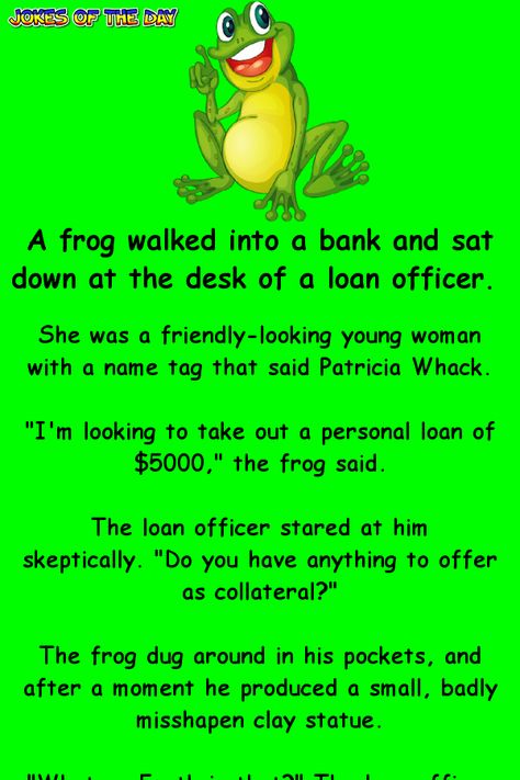 A frog offers a misshapen statue as collateral for a loan | Jokes Of The Day Frog Quotes Funny, Frog Jokes, Frog Quotes, Jokes Of The Day, Laughing Funny, Clean Funny, Clean Funny Jokes, Witty One Liners, Jokes Videos