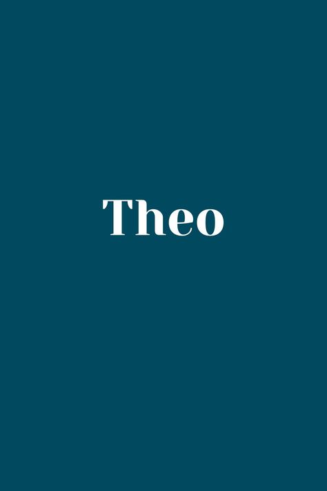 Theo - Baby Name - Names That Start With T Theo Baby Name, Theo Name, Dental School, Cute Names, Boy Names, Baby Names