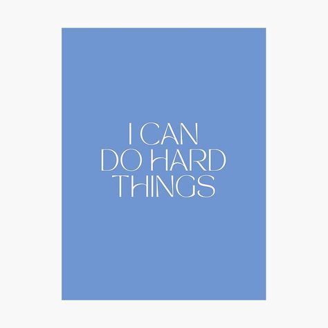 Get my art printed on awesome products. Support me at Redbubble #RBandME: https://www.redbubble.com/i/photographic-print/I-Can-Do-Hard-Things-Blue-Print-by-caitscreations/156651176.6Q0TX?asc=u I Can Do Hard Things, You Can Do Hard Things, Trendy Wall Art, Blue Print, Aesthetic Room, Aesthetic Room Decor, Photographic Prints, Science Poster, Stranger Things Fanart