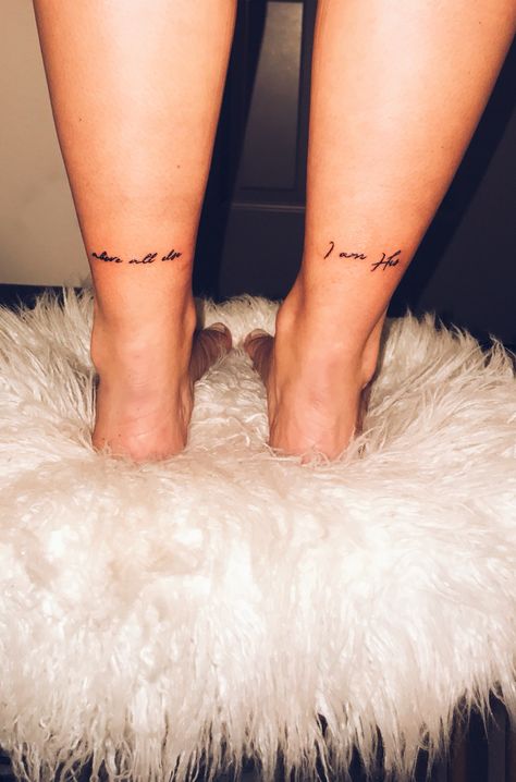 ankle tattoo • “above all else, I am His” Ankle Tattoos Words, Ankle Tattoo Writing, Back Of Ankle Tattoo Words, Ankle Tattoo Words, Side Ankle Tattoo, Ankle Word Tattoo, Back Of The Ankle Tattoo, Ankle Tattoo Placement, Word Tattoo Placements