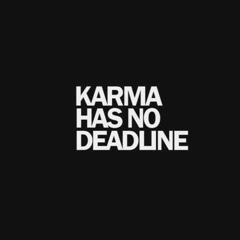 Karma is waiting! Karma Has No Deadline, Karma Quotes, E Card, Quotable Quotes, True Words, The Words, Great Quotes, Mantra, Revenge