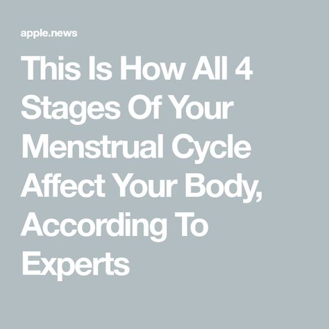 This Is How All 4 Stages Of Your Menstrual Cycle Affect Your Body, According To Experts Four Stages Of Menstrual Cycle, Skin During Menstrual Cycle, Regulating Menstrual Cycle Natural, Understanding Your Menstrual Cycle, Women’s Menstrual Cycle, Elite Daily, Health And Wellness, Cycling