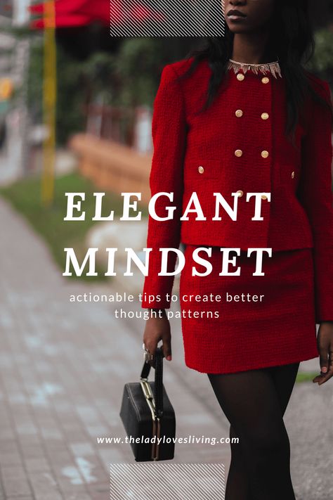 23 Ways To Create An Elegant Mindset | The Lady Loves Living Dress Sophisticated Casual, Expensive Work Outfits Women, Fashion Articles Ideas, Classy Elegant Lifestyle, Refined Elegant Style, Feminine Dresses Classy Chic, Classy Business Woman Aesthetic, Elegant Ladies Style, Affluence Aesthetic