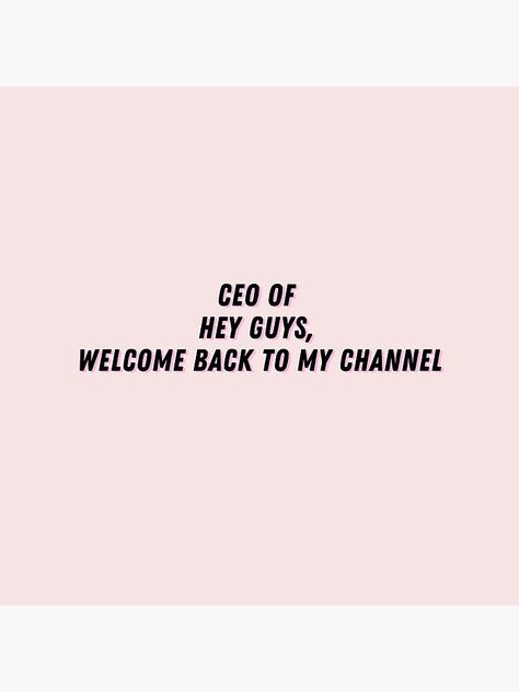 "CEO of Hey Guys, Welcome back to my Channel Funny Youtuber" Poster by whatisonmymind | Redbubble Welcome Back To My Channel, Verses Quotes, Bible Verses Quotes Inspirational, Hi Guys, Verse Quotes, Bible Verses Quotes, Real Quotes, My Youtube Channel, Diy Fashion