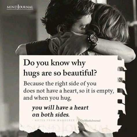 Do you know why hugs are so beautiful? Because the right side of you does not have a heart, so it is empty, and when you hug, you will have a heart on both sides. - Notes from Wanderer Do You Know Why Hugs Are So Beautiful, Words That Feel Like A Hug, Hug From Back Side Couple, Do You Know, Love From One Side, Quotes About Hugs, One Sided Love Quotes For Him, Side Hug, Quotes For Relationship