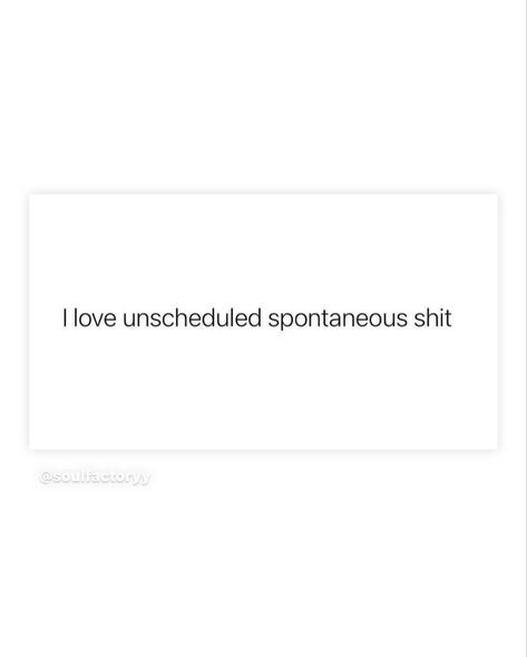 Being Spontaneous Quotes, Spontaneous Quotes, Kendall Core, Spontaneous Love, Make Me Feel Something, My Love For Him, Visions Of The Future, Dream Self, Love For Him