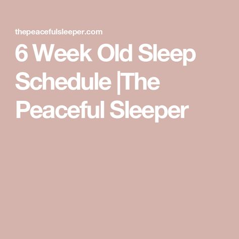 6 Week Old Sleep Schedule |The Peaceful Sleeper 6 Week Old Sleep Schedule, 6 Week Old Baby Schedule, Cluster Feeding, Sleep Guide, Baby Schedule, Healthy Sleep Habits, Sleep Cycle, Sleep Schedule, Sleeping Habits