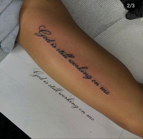 Going Through It Tattoo, Cute Arm Tats For Women, Wrist Saying Tattoos, God Is Still Working On Me Tattoo, Tattoo Ideas For Healing Process, Arm Tattoos For Women Writing, Time Is Of The Essence Tattoo, Pretty Soul Tattoo, Finger Tattoos For Women Words