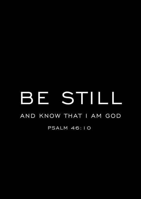 Just As I Am, Psalm 46:10, Be Still And Know That I Am God, Christian Life Quotes, Black Quotes Wallpaper, Christian Scripture Art, Christian Poster, Best Bible Verses, I Am God