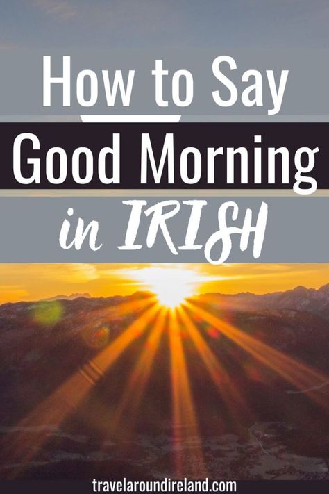 Always wanted to know how to say Good Morning in Irish? Discover exactly how you say good morning in Irish and other useful greetings right here. Find out how the Irish typically greet one another and other useful greetings that will have you sounding like a local in no time! #travelaroundireland | Irish greetings | Hello in Irish | Good morning in Irish | Morning greetings in Irish Learning Irish, Irish Blessing Quotes, Ireland Facts, Irish Phrases, Gaelic Language, Irish Foods, Irish Greetings, Say Good Morning, Irish Words