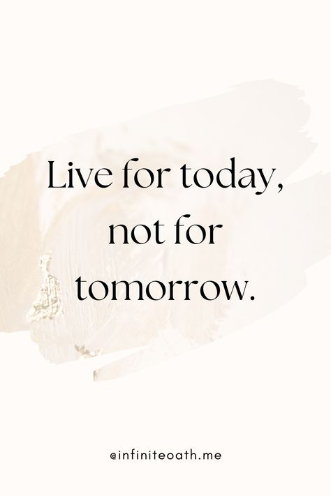 Live For Today Quotes, Life Quotes Deep Feelings, Dont Worry About Tomorrow, Live For Today, Today Quotes, Live Today, Life Quotes To Live By, Quotes Deep Feelings, Summer 24