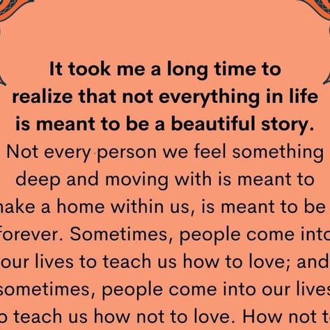 Tiny Buddha on Instagram: ""It took me a long time to realize that not everything in life is meant to be a beautiful story. Not every person we feel something deep and moving with is meant to make a home within us, is meant to be a forever. Sometimes, people come into our lives to teach us how to love; and sometimes, people come into our lives to teach us how not to love. How not to settle, how not to shrink ourselves ever again. Yes, sometimes people leave—but that’s okay, because their lessons Some People Come Into Our Lives Quotes, Sometimes In Life Quotes, What Life Is About Quotes, People Come Into Your Life Unexpectedly, Disconnect Quotes Life, Worry About Your Own Life Quotes, Act Different Around Other People Quotes, It’s My Time Quotes, When It’s Meant To Be Quotes
