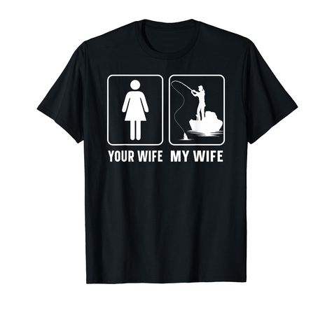 PRICES MAY VARY. This funny fishing design reads your wife my wife and Great for every fisherman who likes fishing jokes, quotes, memes, sayings, puns and humor and is a great fishing fisherman fisher gift idea. Lightweight, Classic fit, Double-needle sleeve and bottom hem Fishing Jokes, Fishing Design, Funny Fishing, My Wife Is, Fishing Humor, Fish Design, Jokes Quotes, Fishing Shirts, My Wife