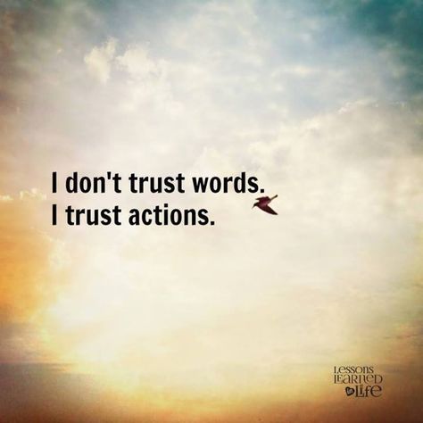 Positive quotes about strength, and motivational Trust Words, Actions Speak Louder Than Words, Lessons Learned In Life, Dont Trust, Lessons Learned, A Quote, True Words, The Words, Great Quotes