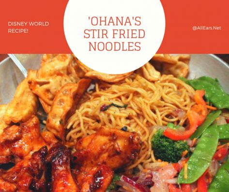 Ohana Noodles, Tropical Food Recipes, Disney Meals, Stir Fry Noodles Recipe, Stir Fried Noodles, Ohana Family, Disney Foods, Disney Dishes, Disney Inspired Food