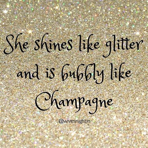 She shines like glitter and is bubbly like champagne. wine, winetime, humor, Champagne Sayings, Cheers Quotes, Wine Chalkboard, Champagne Quotes, Champagne Cheers, Mimosa Brunch, Champagne Campaign, Cheerful Art, Poppin Bottles