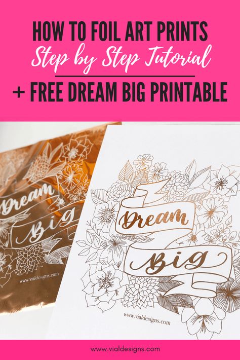 How to foil art prints - DIY Tutorial by Vial Designs | How to make gold foil prints | DIY Gold foil printing | Free Dream Big Printable Foil Crafts Ideas, Laminating Crafts, Tombow Lettering, Gold Foil Diy, Diy Foil, Diy Stencils, Hand Lettering For Beginners, Diy Calligraphy, Craft Foil