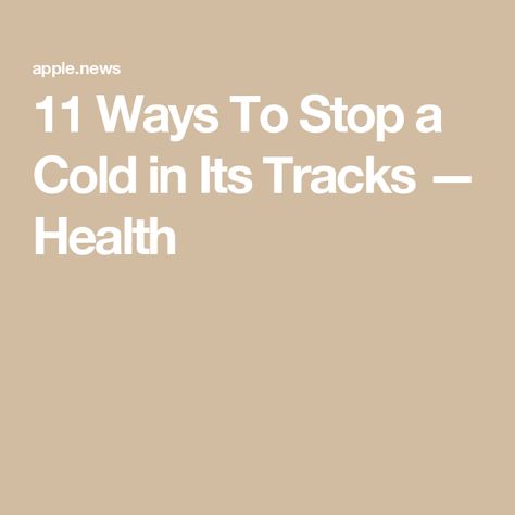 11 Ways To Stop a Cold in Its Tracks — Health Achy Body Remedies Cold, Natural Ways To Get Rid Of A Cold, How To Stop A Cold Before It Starts, How To Get Rid Of A Head Cold Fast, How To Recover From A Cold Fast, Get Over A Cold Quick, How To Stop A Cold Sore Before It Starts, How To Stop A Cold In Its Tracks, How To Get Rid Of A Cold Overnight