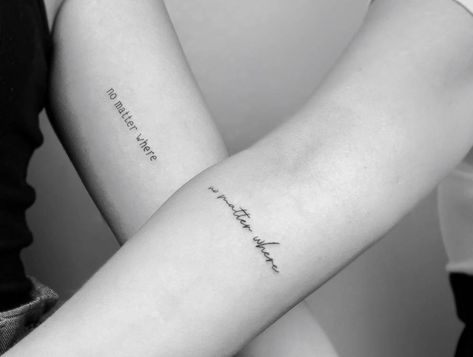 Best Friend Script Tattoo, Matching Tattoos No Matter What, Bo Matter What No Matter Where Tattoo, No Matter Where Tattoo Friends, For Lifers Tattoos, Best Friend Tattoos No Matter Where, Friendship Tattoos Quotes, Matching Tattoos For Best Friends Writing, Matching Tattoos For Best Friends Words