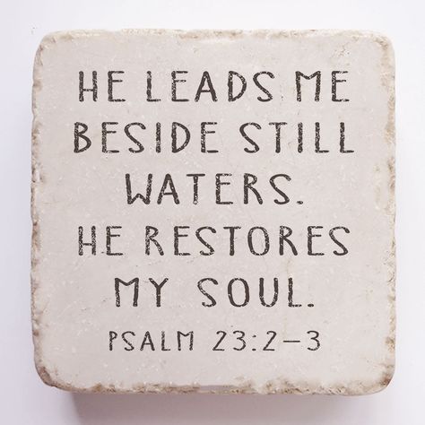 “He leads me beside quiet waters. He restores my soul” He Restores My Soul, Bible Verse Decor, Psalm 23 1, Stone Blocks, 12 Stones, Psalm 23, Stone Art, My Soul, Psalms