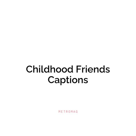 Childhood Best Friend Captions, Friendship Since Childhood Quotes, Friends From Childhood Quotes, Caption For Childhood Best Friend, Growing Up Together Quotes Friends, Childhood Friend Captions For Instagram, Caption For Old Friends, Childhood Friendship Captions, Quotes For Childhood Friends