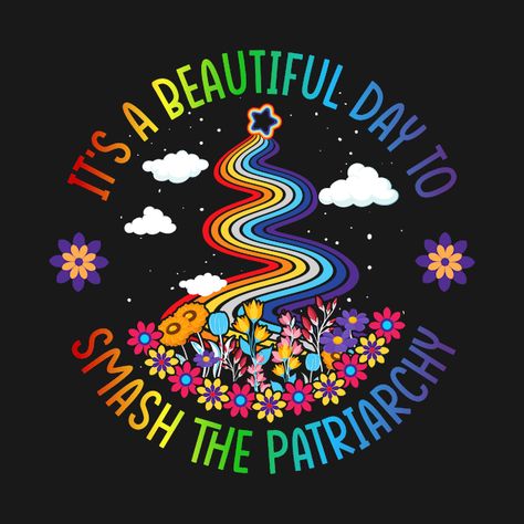 Check out this awesome 'It%E2%80%99s+a+Beautiful+Day+to+Smash+the+Patriarchy' design on @TeePublic! Its A Beautiful Day, The Patriarchy, Smash The Patriarchy, Music Humor, Funny Movies, Black Artists, A Beautiful Day, Anime Movies, Female Artists