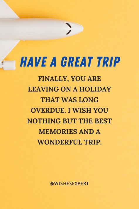 Get some inspiration from our "Have a Great Trip Wishes And Messages" and start wishing away! Have A Great Trip Quotes Travel Fun, Have A Nice Trip Wishes, Safe Flight Wishes, Have A Great Trip, Safe Flight, Have A Nice Trip, Wishes For Friends, Wishes Messages, Holiday Wishes