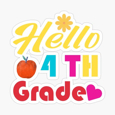 Colorful 4th Grade , Hello Fourth Grade , First Day of School - 4th Grade Teacher -Fourth Grade Teacher Gifts by karibov | Redbubble Funny Hello, 4th Grade Teacher, Colorful Typography, Happy First Day Of School, School Scrapbook, Stickers Ideas, Board Decoration, Classroom Crafts, Fourth Grade