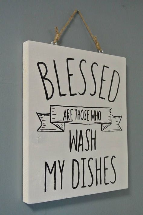 Blessed Are Those Who Wash My Dishes - hand screen printed wood sign. Add some humor to your kitchen with this sign and maybe persuade someone to do your dishes!  This sign has been hand painted on carefully selected wood. Would be a great mothers day or bridal shower gift. Sign is appprox. 10" high and 11" wide. Includes twine for easy hanging. Backyard Kitchens, Wooden Desk Chairs, Funny Kitchen Signs, Kitchen Quotes, Blessed Are Those, Signs To Make, Kitchen Sign, Kitchen Humor, Hand Screen Printed