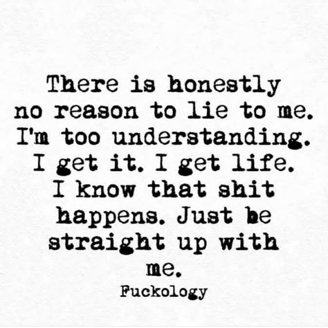 There is honestly no reason to lie to me... Scott Wright, Quotes Family, Life Philosophy, Lie To Me, Trendy Quotes, Badass Quotes, Sarcastic Quotes, Family Quotes, Real Quotes