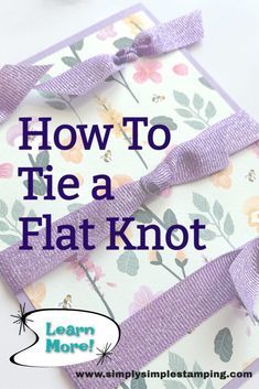 Tie A Square Knot, Scrapbook Cards Ideas, Cards For Scrapbook, Tying Ribbon, Tying Bows, How To Tie A Knot, How To Make Cards, Bow Making Tutorials, Ribbon Knot