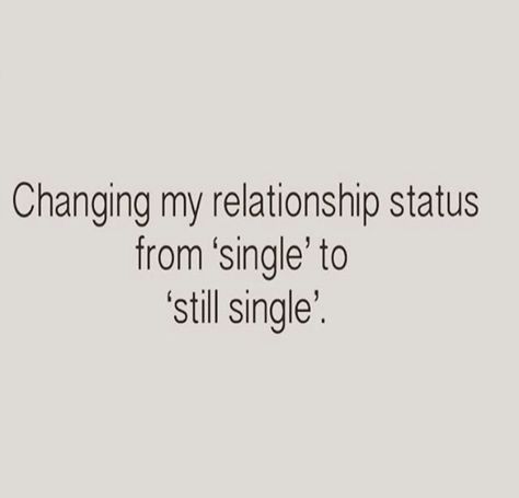 Status: still single Single Girl Memes, Single Girl Problems, Single Jokes, Single Memes, Single Quotes Funny, Single Forever, Single Humor, Still Single, Being Single