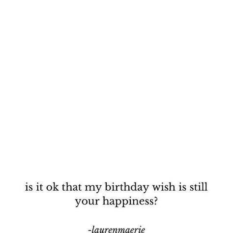 by laurenmaerie on Instagram: "another birthday .  .  is it ok that my birthday wish is still your happiness?    .  .  .  original content. all rights reserved. © laurenmaerie tag me if reposting @thepathetic.kind #thepathetickind ♡" Birthday Wish Aesthetic, Poetic Birthday Wishes, Quotes About Birthdays, Happy Birthday Poetry, Another Day Quote, Birthday Wishes Poems, Birthday Poetry, Birthday Poem, My Birthday Wish