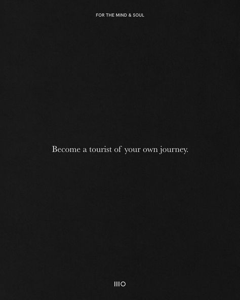 Something for the mind and soul.

A reminder to take each moment with openness.

Apply your full attention to the moment.

Enjoy it. Observe it but don’t hang on to it for too long.

Because if you do, you might miss what’s to come.

Letting go of good and bad to experience the new fully.

Nothing lasts forever.

And nothing will wait for you.

See things as they are, accept it.

As you would if you are a tourist in a brand new surroundings.

__
#mindfulness #enterpreneurlife #creativemind #personalgrowth #minimaldesign #lessismore #minimalmood #minimalobsession #inspofinds #minimalaesthetic Nothing Lasts Forever, Minimal Aesthetic, Enjoy It, Less Is More, Minimal Design, Personal Growth, Letting Go, Branding Design, Mindfulness