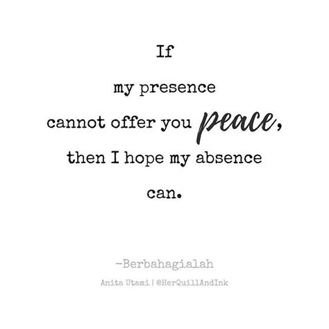 I Hope It’s Us In The End, If They Want To Go Let Them Go Quotes, Let Go People, I Hope My Absence Gives You The Peace, I Dont Want Peace I Want Problems Always, All We Are Saying Is Give Peace A Chance, Teenage Love Quotes, Absence Quotes, Alpha Female Quotes