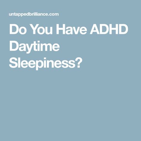 Do You Have ADHD Daytime Sleepiness? Daytime Sleepiness, Free Textbooks, Learning Difficulties, Falling Asleep, Twin Flames, Spectrum Disorder, How To Get Sleep, During The Day, Educational Websites