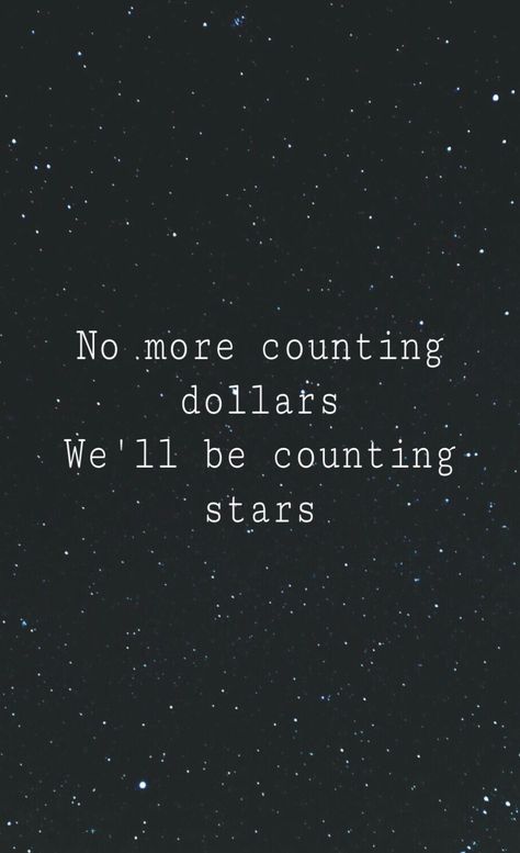 No more counting dollars. We’ll counting stars Counting Stars Onerepublic, Counting Stars Lyrics, Song Edits, Weekly Quotes, Furniture Quotes, Ryan Tedder, Star Quotes, Best Quotes Ever, Counting Stars