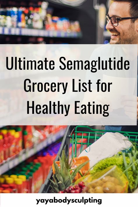 Simplify your shopping with our ultimate semaglutide grocery list. Packed with nutrient-dense foods to enhance your diet and support weight loss with Ozempic. #SemaglutideGroceryList #HealthyEating #WeightLoss Ozempic Food List, Foods To Eat On Semaglutide, Semaglutide Food List, Semaglutide Diet Recipes, Wegovy Shopping List, Semaglutide Foods, Semaglutide Dosage Chart, Semiglutide Food List, Sugar Free Grocery List