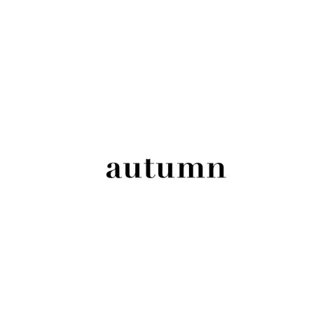 Autumn Words, Black And White Autumn Aesthetic, Autumn Definition Aesthetic, October Word Aesthetic, Autumn Definition, Autumn Text, Fall Words, Autumn Morning, Autumn Quotes