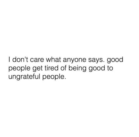 Ungreatful Quotes People, Ungreatful People, Ungreatful People Quotes, Ungrateful People Quotes, Talk To Me Quotes, Ungrateful People, Support Quotes, Word Quotes, One Word Quotes