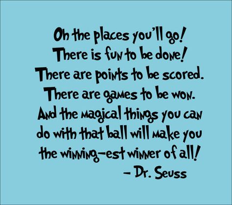 Oh The Places Youll Go Quotes. QuotesGram Dr Seuss Graduation Quotes, Ball Quotes, The Places Youll Go, Balls Quote, Word Map, Dr Seuss Quotes, Seuss Quotes, Go For It Quotes, Graduation Quotes