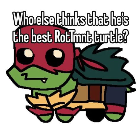 Whisper is by me!
Image found on google
Tags: #rottmnt #tmnt #saverottmnt #raph Tags