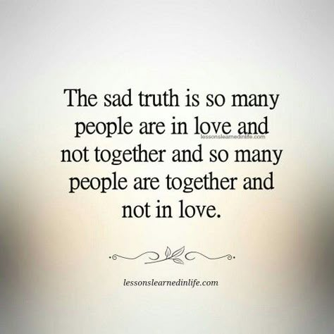 You only live once so be with who you love and makes you happy! Don't suffer through life being unhappy!! Material Things, Lessons Learned In Life, Life Quotes Love, Love Hurts, So Many People, True Story, A Quote, Infj, Lessons Learned