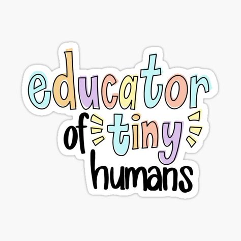 "Educator of Tiny Humans " Sticker for Sale by BrigetteMarold | Redbubble Human Education, Teacher Vision Board, Child Development Psychology, Teacher Wallpaper, Teacher Motivation, Classroom Accessories, Teacher Aesthetic, Instagram Captions For Selfies, Selfie Captions